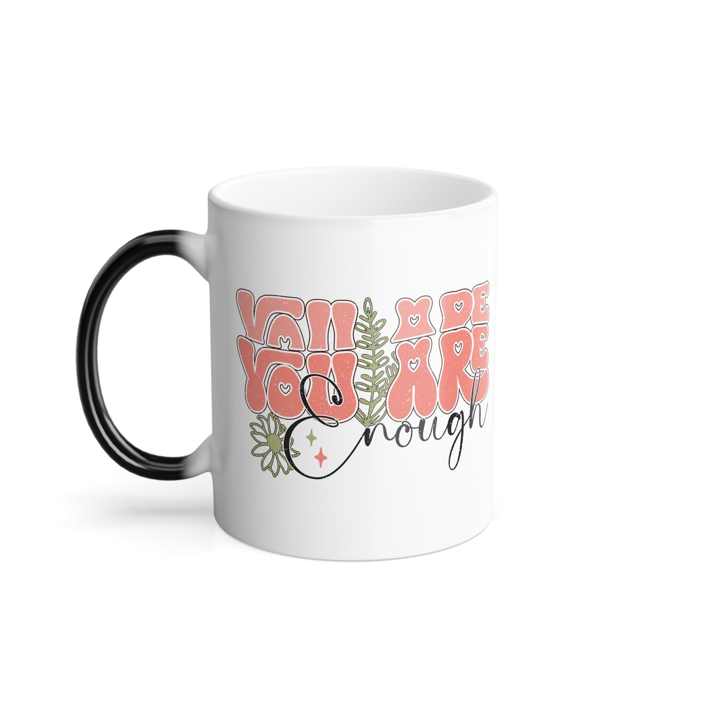 You Are Enough - Color Morphing Mug, 11oz