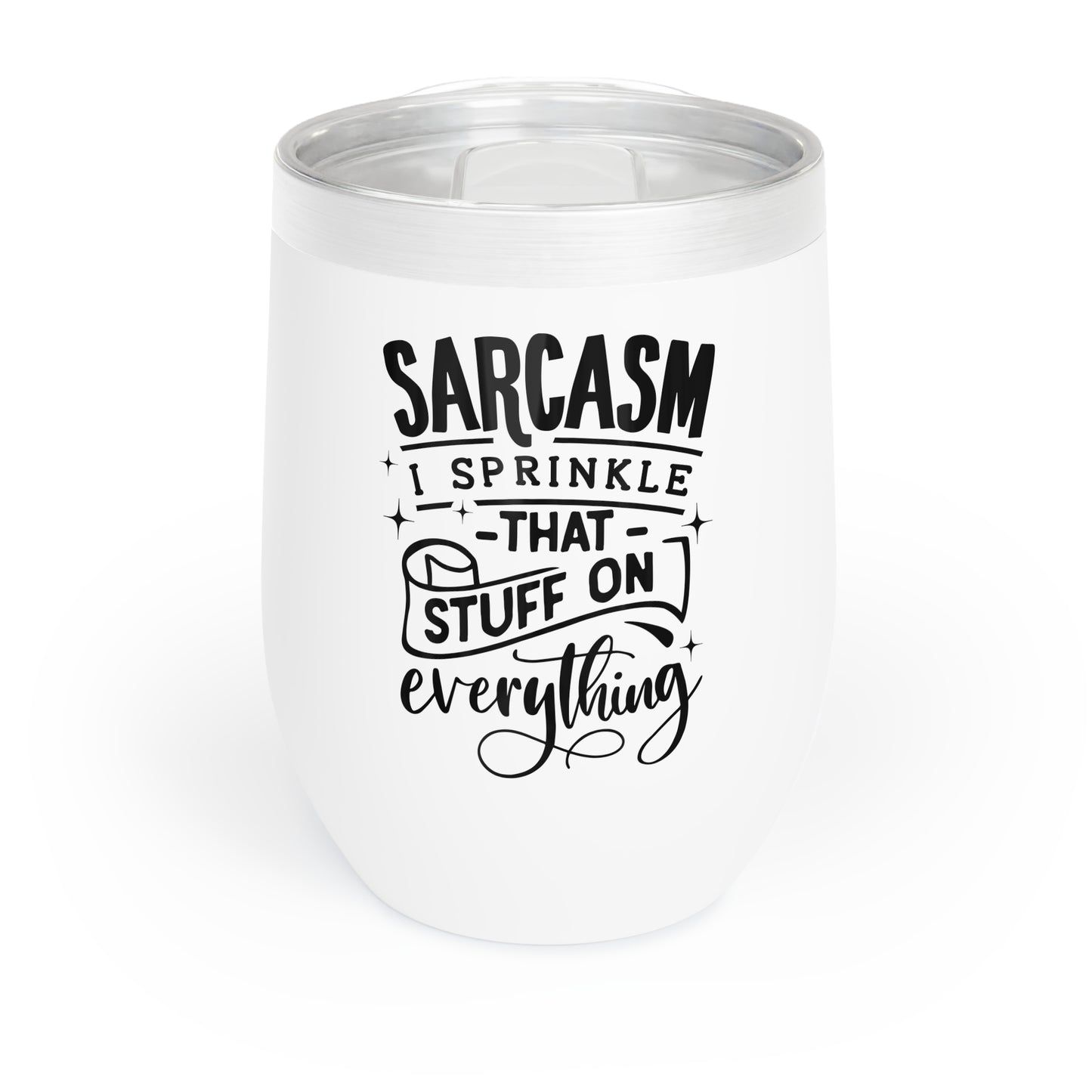 Sarcasm, I Sprinkle That - Chill Wine Tumbler