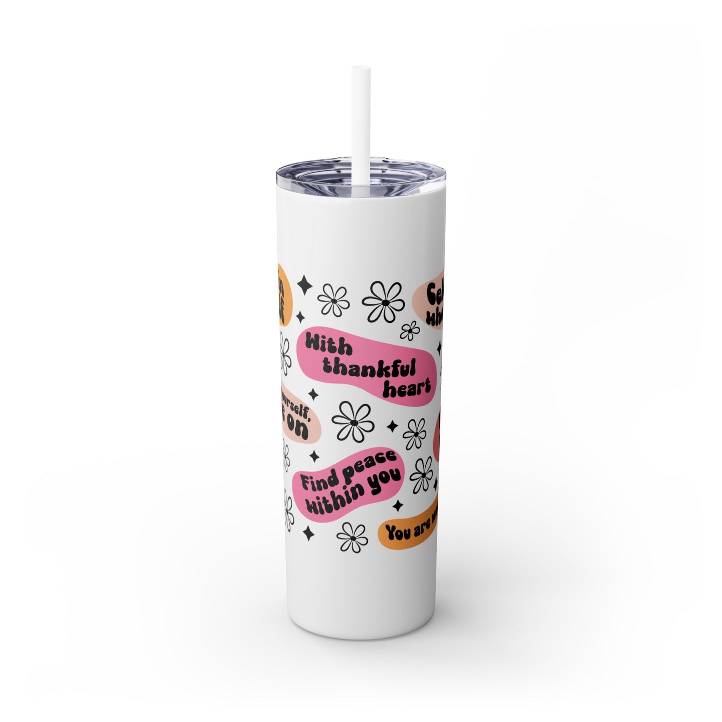 Believe In Yourself - Skinny Tumbler with Straw, 20oz