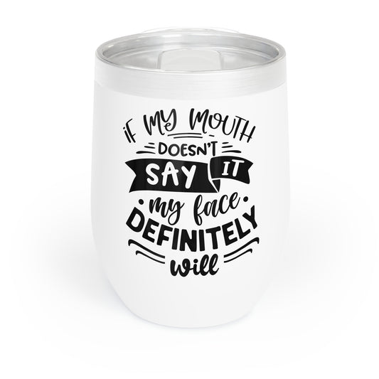 If My Mouth Doesn't Say It - Chill Wine Tumbler