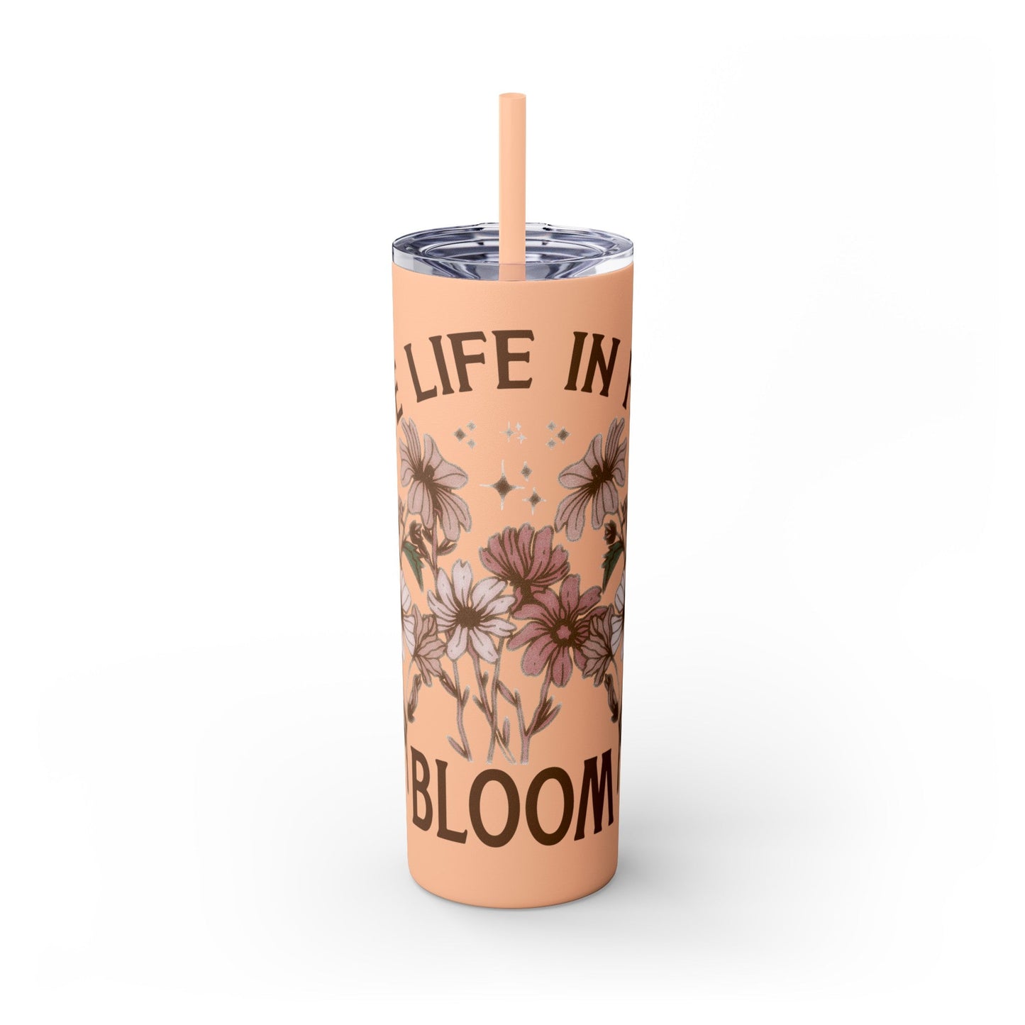 Live Life in Full Bloom - Skinny Tumbler with Straw, 20oz