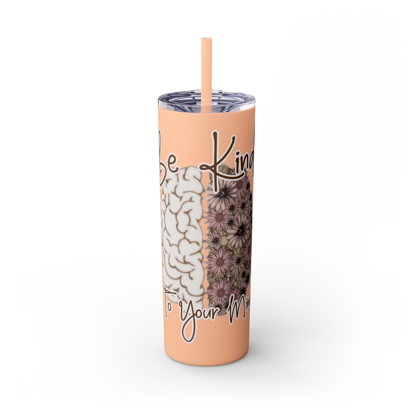Be Kind to Your Mind - Skinny Tumbler with Straw, 20oz