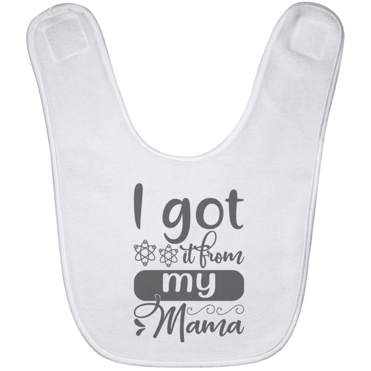 I Got It From My Mama Baby Bib