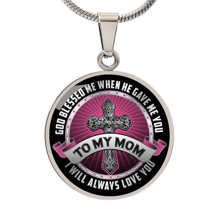 To My Mom, I will always Love you - Circle Pendant