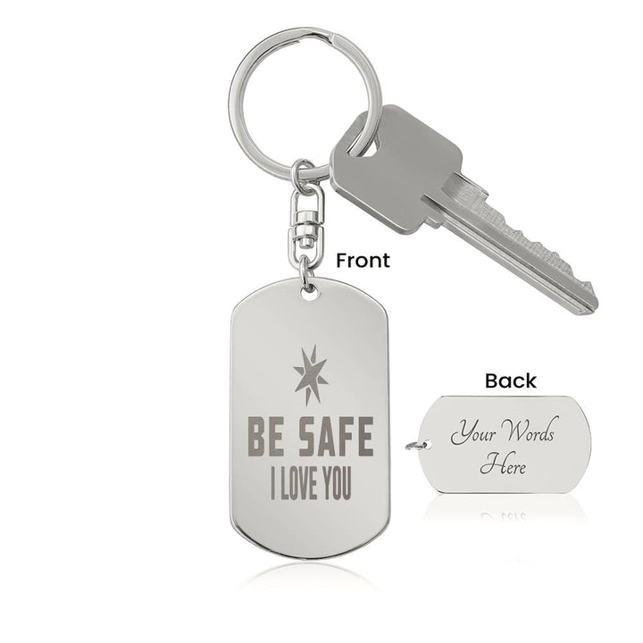 Be safe, I Love You - Engraved Dog Tag Keychain