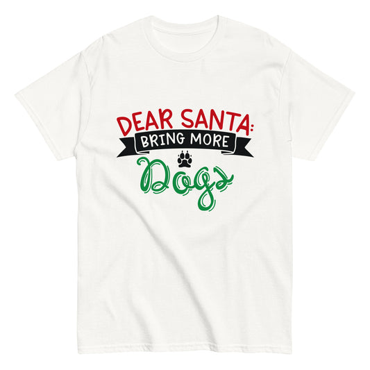 Dear Santa, Bring More Dogs - Men's classic tee